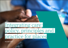 Integrating care: policy, principles and  practice for places